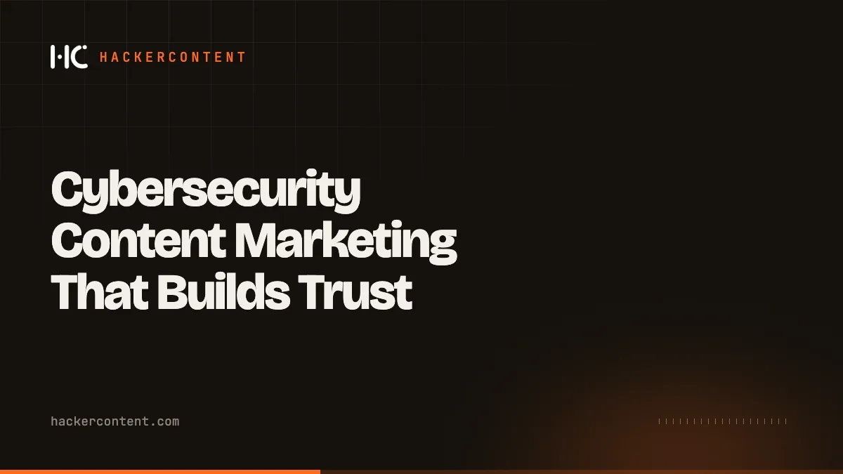 Cybersecurity Content Marketing That Builds Trust