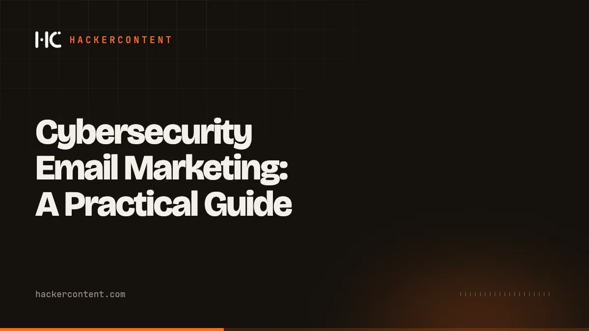 Cybersecurity Email Marketing: A Practical Guide