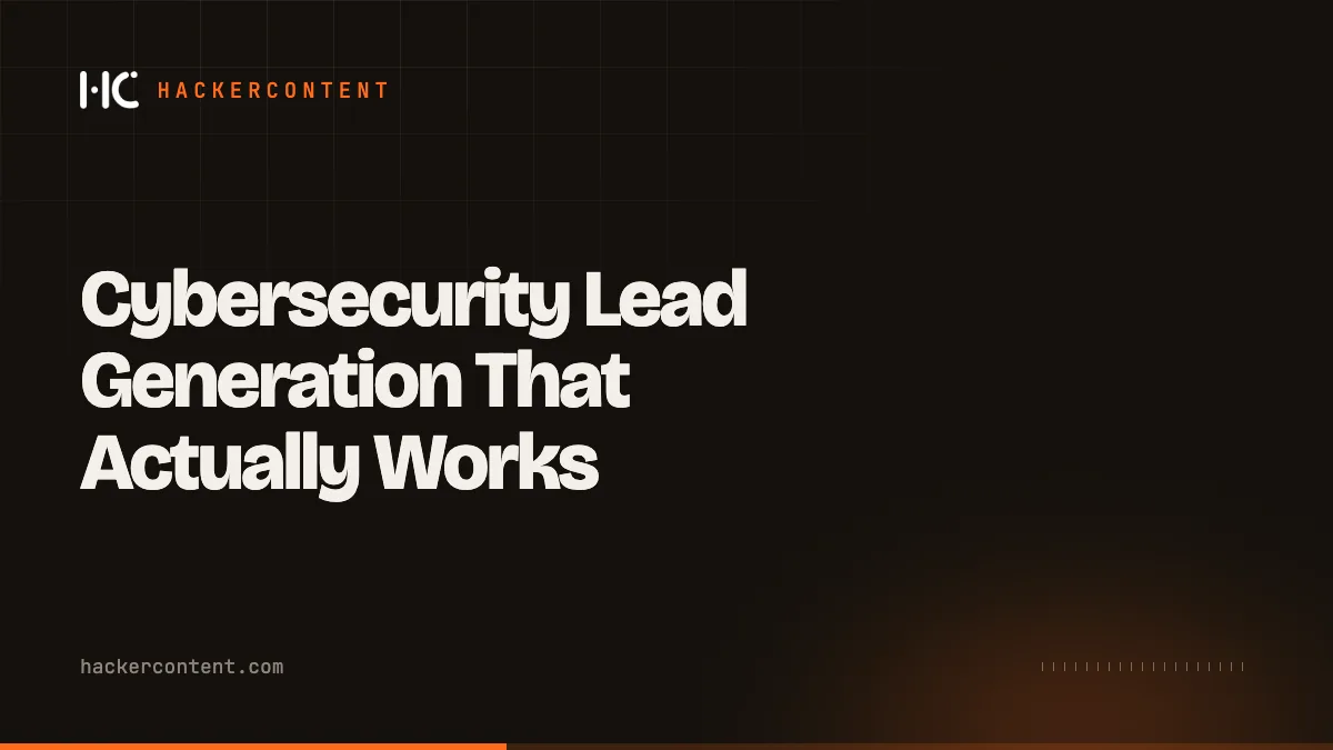 Cybersecurity Lead Generation That Actually Works