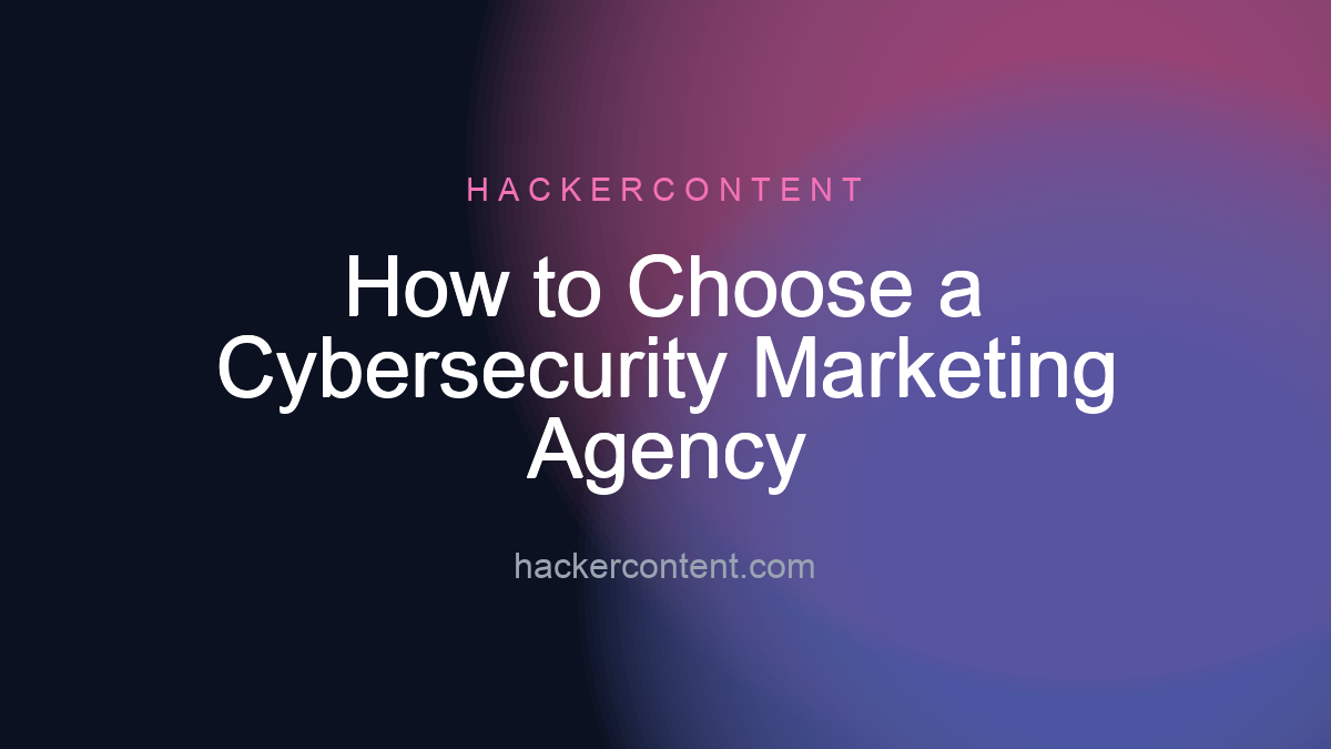 How to Choose a Cybersecurity Marketing Agency