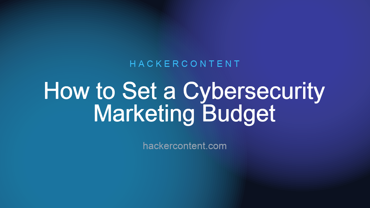How to Set a Cybersecurity Marketing Budget