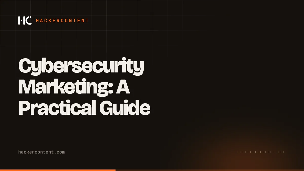 Cybersecurity Marketing: A Practical Guide