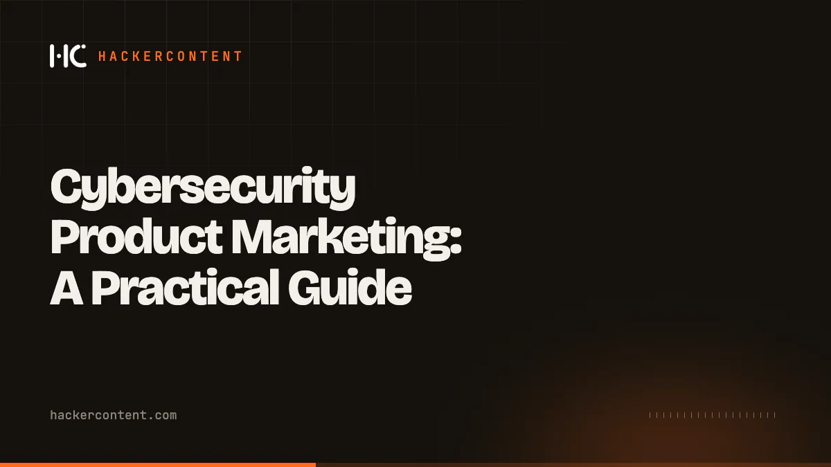 Cybersecurity Product Marketing: A Practical Guide