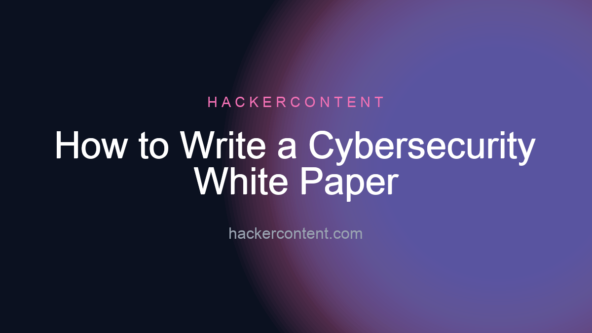 How to Write a Cybersecurity White Paper