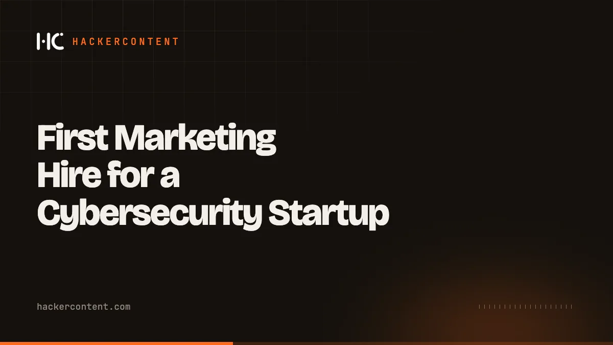First Marketing Hire for a Cybersecurity Startup