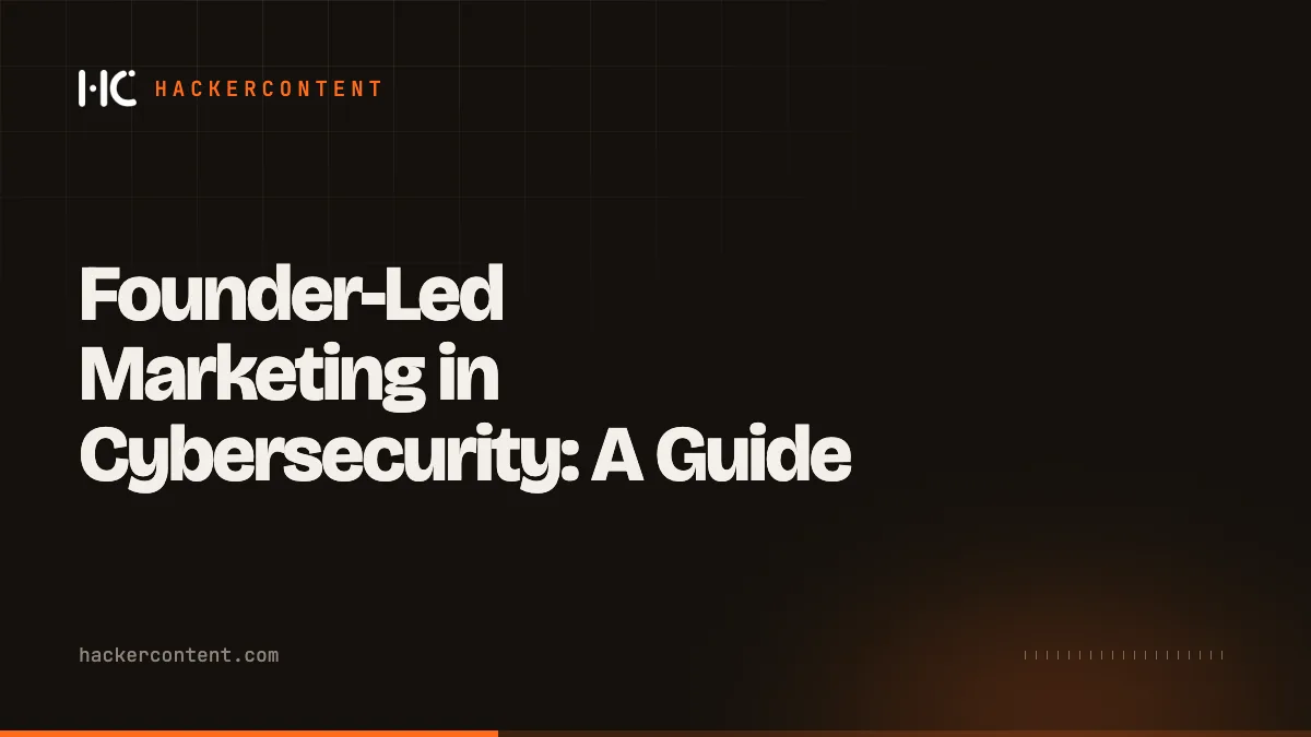 Founder-Led Marketing in Cybersecurity: A Guide