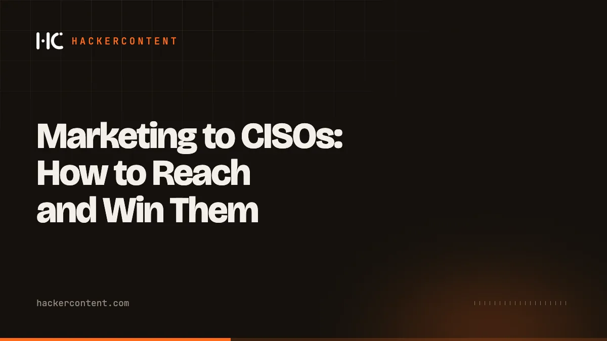 Marketing to CISOs: How to Reach and Win Them